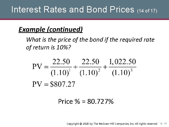 Interest Rates and Bond Prices (14 of 17) Example (continued) What is the price