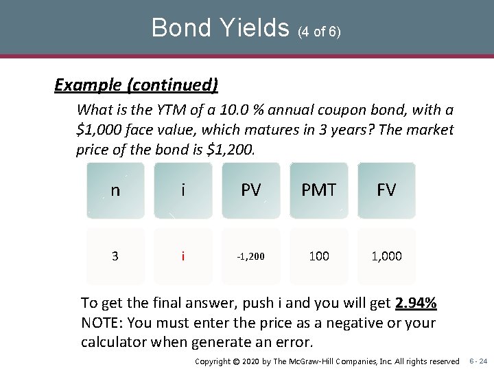 Bond Yields (4 of 6) Example (continued) What is the YTM of a 10.