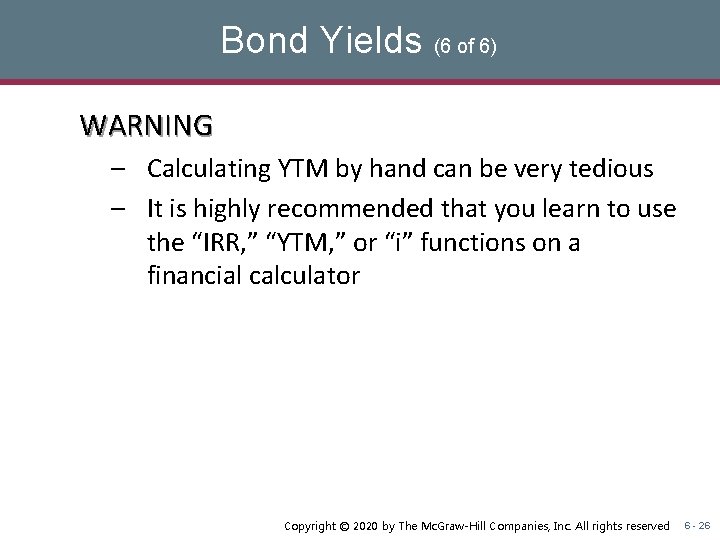 Bond Yields (6 of 6) WARNING – Calculating YTM by hand can be very