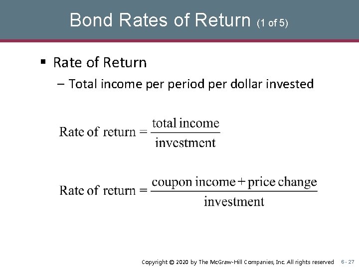Bond Rates of Return (1 of 5) § Rate of Return – Total income