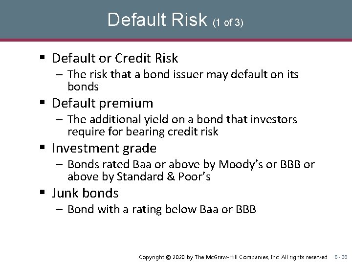 Default Risk (1 of 3) § Default or Credit Risk – The risk that