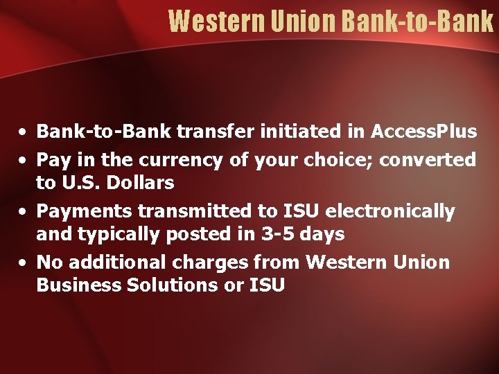 Western Union Bank-to-Bank • Bank-to-Bank transfer initiated in Access. Plus • Pay in the