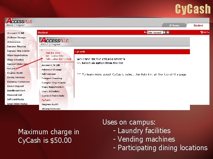 Cy. Cash Maximum charge in Cy. Cash is $50. 00 Uses on campus: -