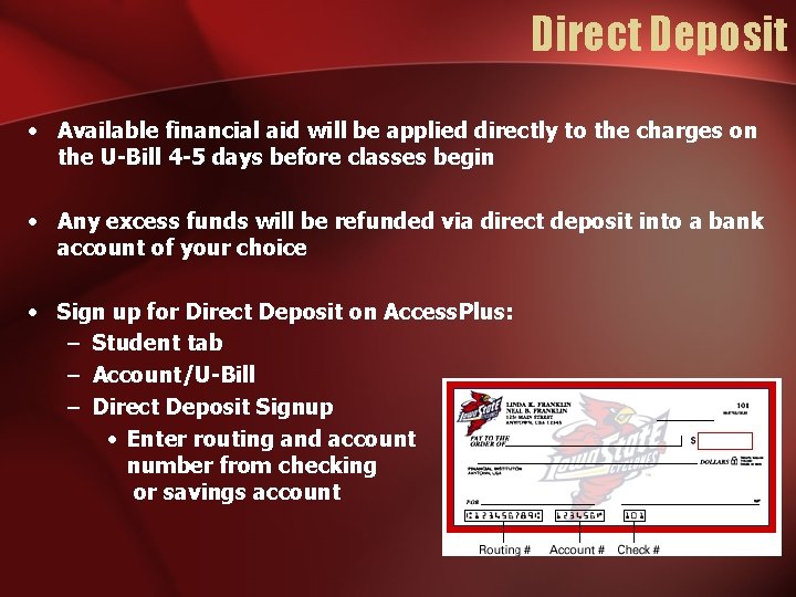 Direct Deposit • Available financial aid will be applied directly to the charges on