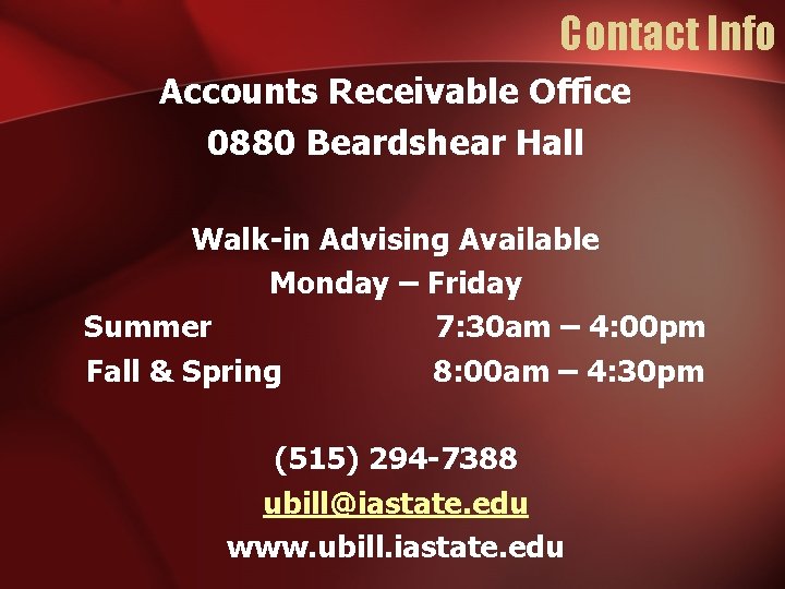 Contact Info Accounts Receivable Office 0880 Beardshear Hall Walk-in Advising Available Monday – Friday