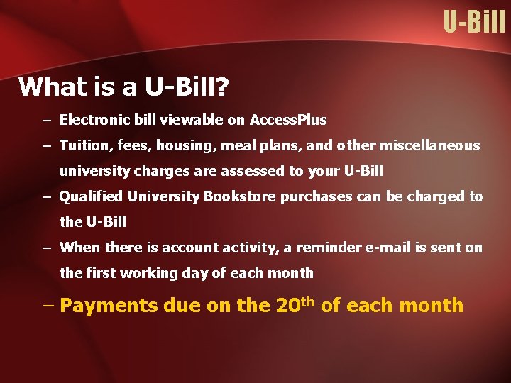 U-Bill What is a U-Bill? – Electronic bill viewable on Access. Plus – Tuition,