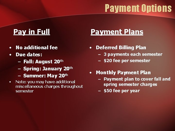 Payment Options Pay in Full • No additional fee • Due dates: – Fall: