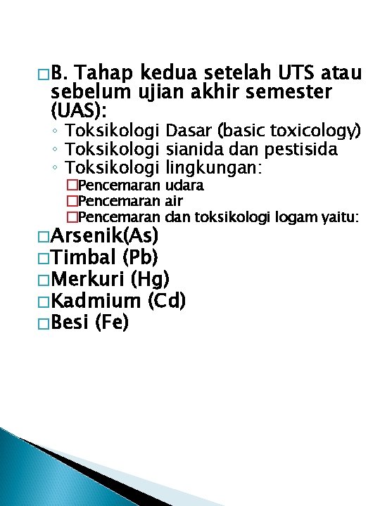 �B. Tahap kedua setelah UTS atau sebelum ujian akhir semester (UAS): ◦ Toksikologi Dasar