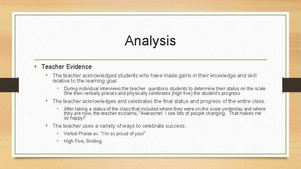 Analysis • Teacher Evidence • The teacher acknowledged students who have made gains in