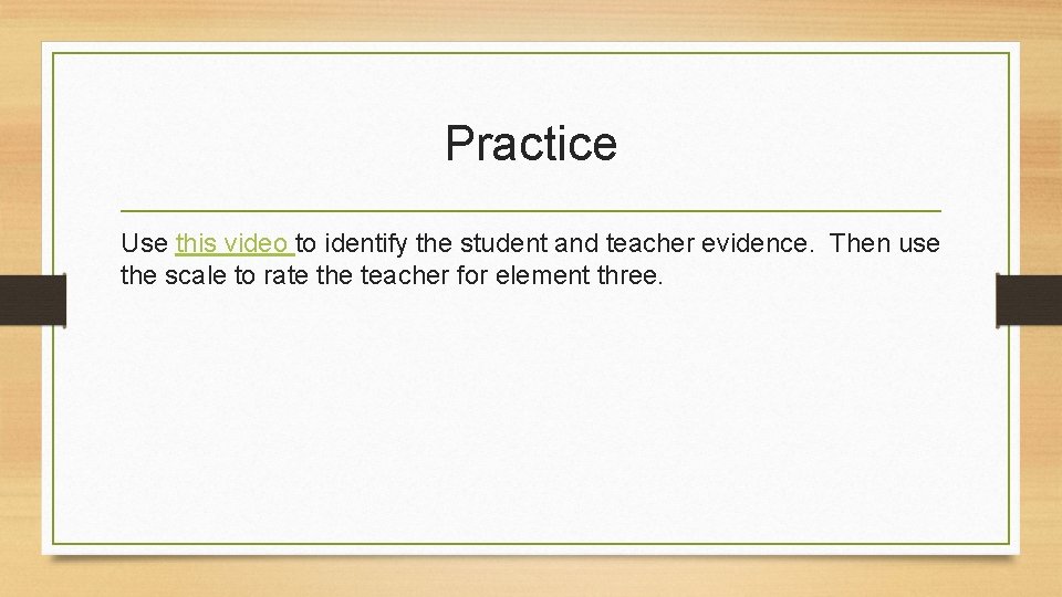 Practice Use this video to identify the student and teacher evidence. Then use the