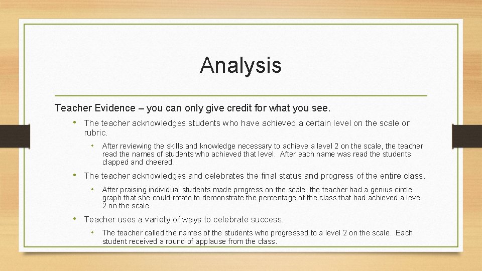 Analysis Teacher Evidence – you can only give credit for what you see. •
