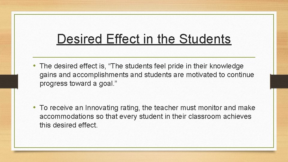 Desired Effect in the Students • The desired effect is, “The students feel pride