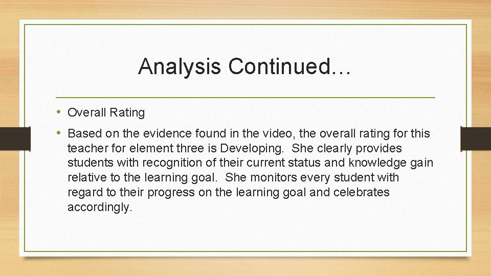 Analysis Continued… • Overall Rating • Based on the evidence found in the video,