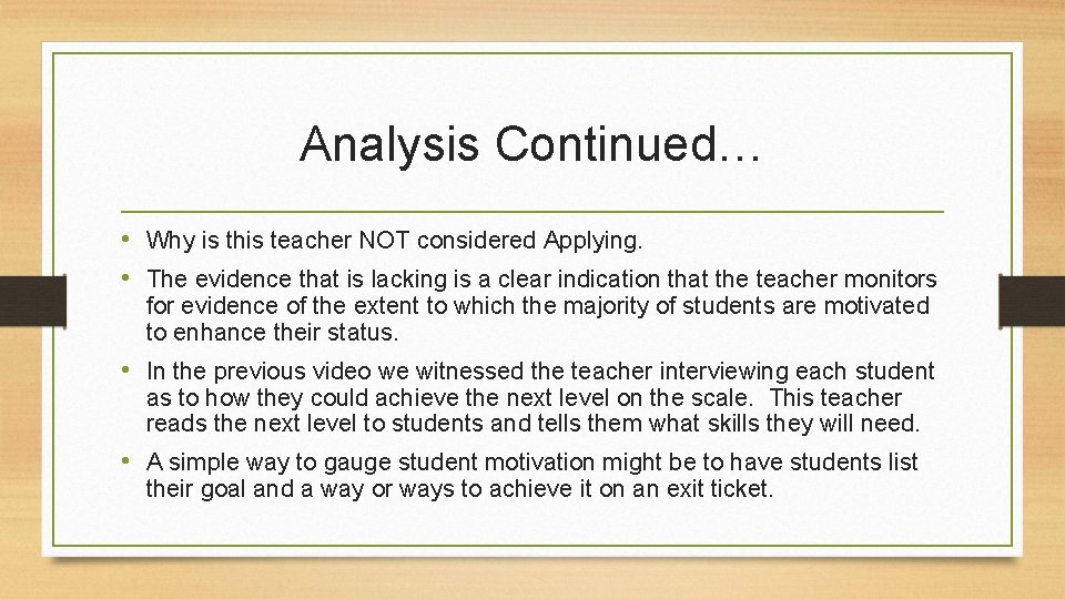 Analysis Continued… • Why is this teacher NOT considered Applying. • The evidence that