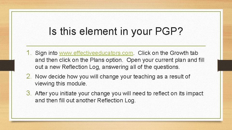 Is this element in your PGP? 1. Sign into www. effectiveeducators. com. Click on