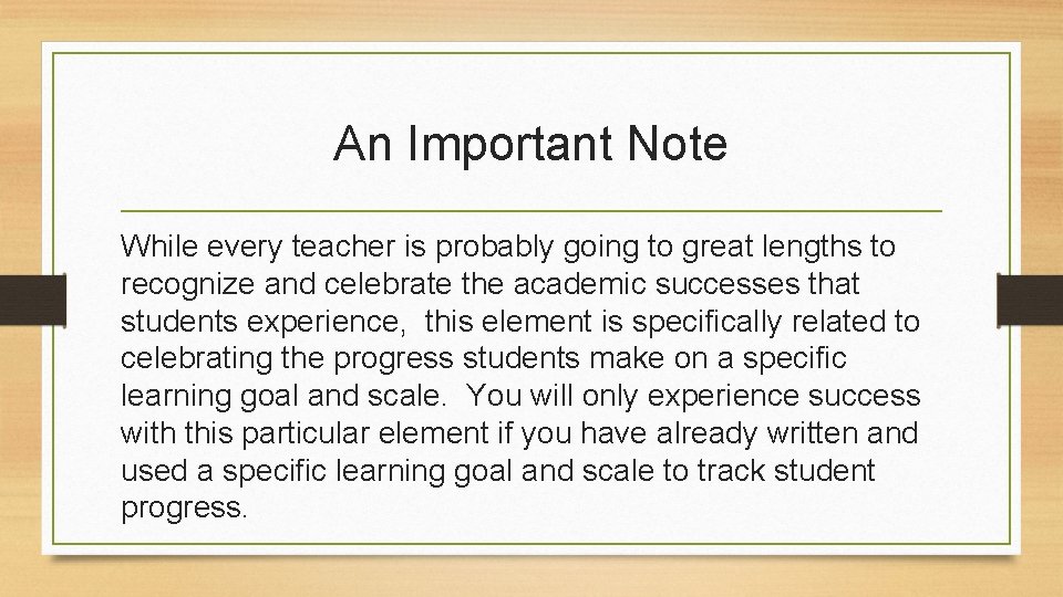 An Important Note While every teacher is probably going to great lengths to recognize