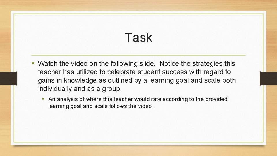 Task • Watch the video on the following slide. Notice the strategies this teacher