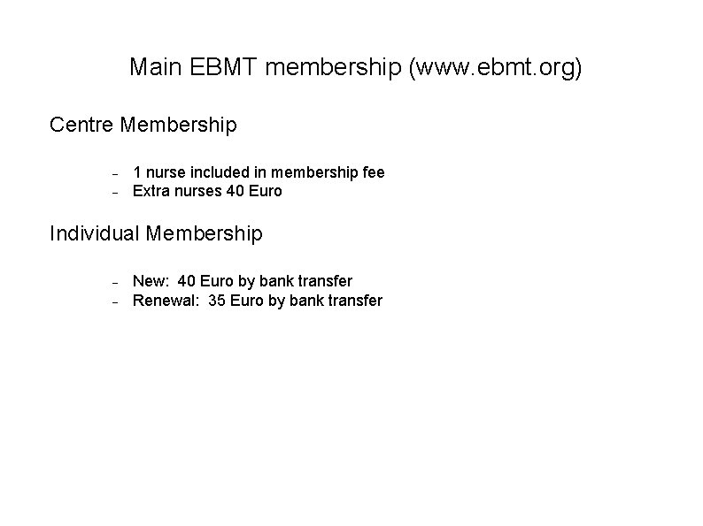 Main EBMT membership (www. ebmt. org) Centre Membership 1 nurse included in membership fee