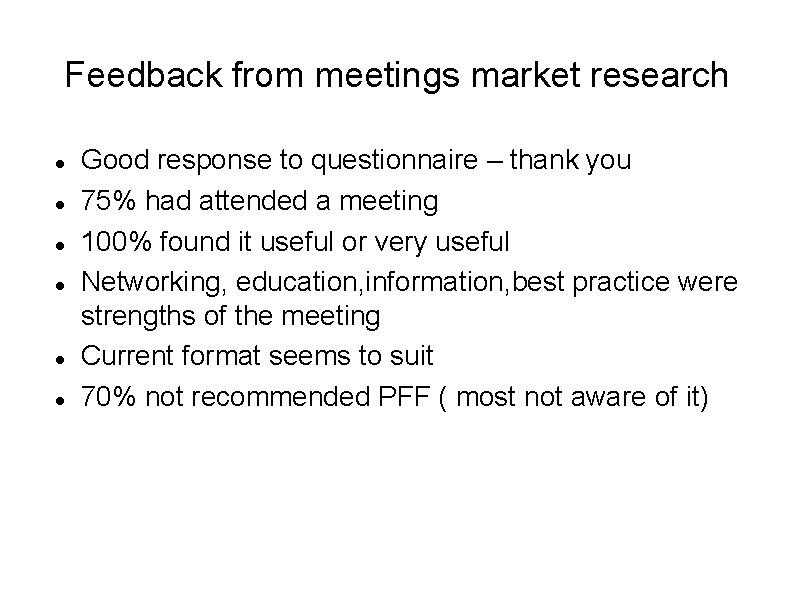 Feedback from meetings market research Good response to questionnaire – thank you 75% had