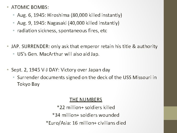  • ATOMIC BOMBS: • Aug. 6, 1945: Hiroshima (80, 000 killed instantly) •