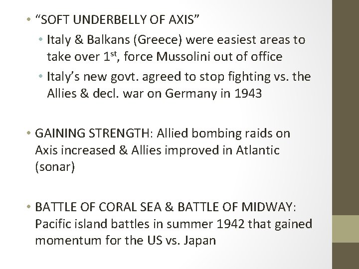  • “SOFT UNDERBELLY OF AXIS” • Italy & Balkans (Greece) were easiest areas