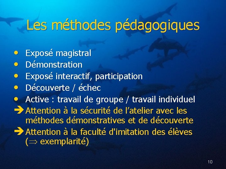 Les méthodes pédagogiques • Exposé magistral • Démonstration • Exposé interactif, participation • Découverte