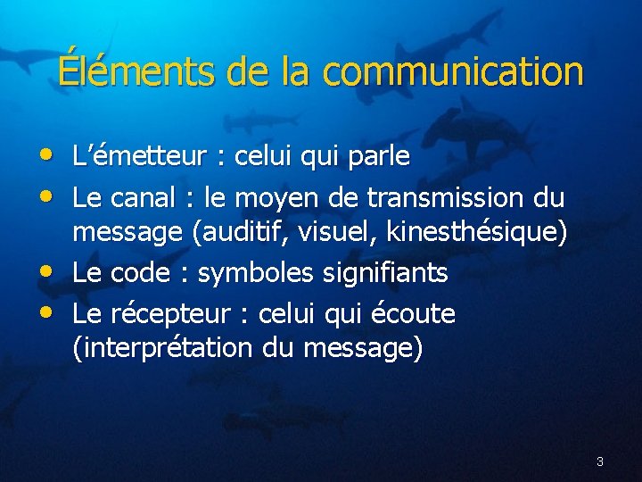 Éléments de la communication • L’émetteur : celui qui parle • Le canal :