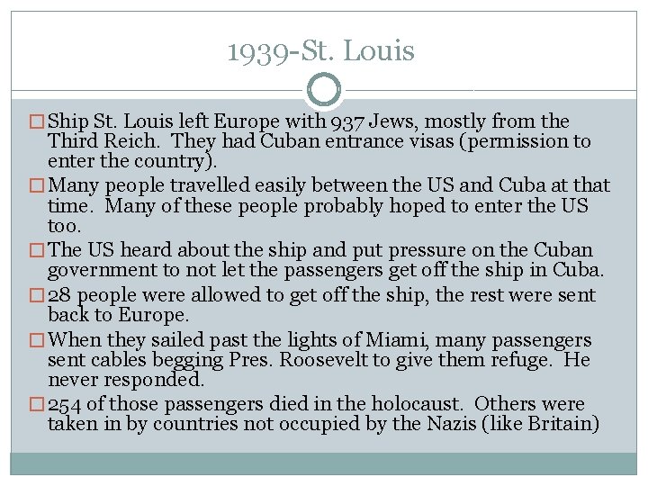 1939 -St. Louis � Ship St. Louis left Europe with 937 Jews, mostly from
