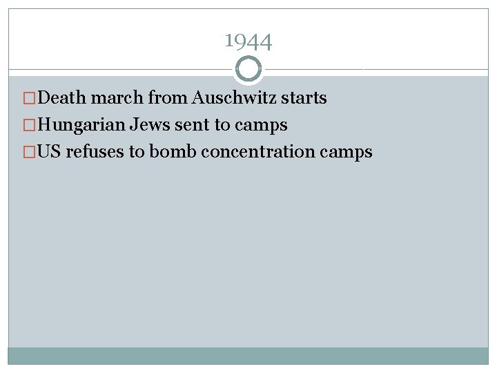 1944 �Death march from Auschwitz starts �Hungarian Jews sent to camps �US refuses to