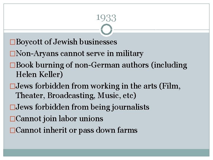 1933 �Boycott of Jewish businesses �Non-Aryans cannot serve in military �Book burning of non-German