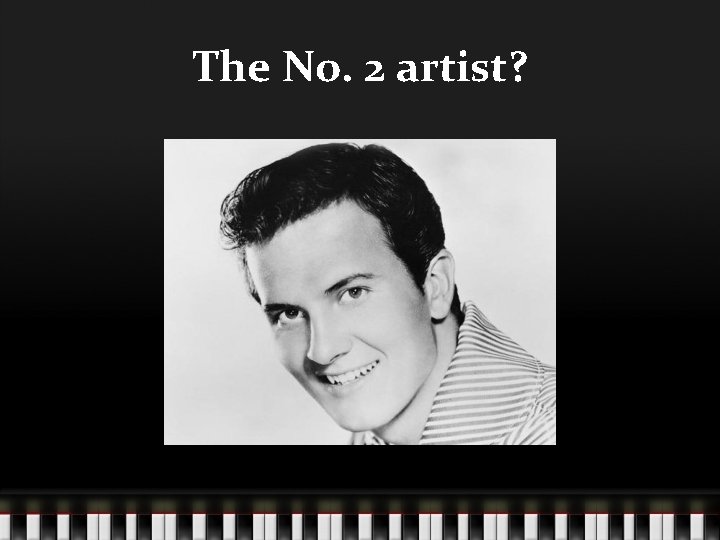 The No. 2 artist? 