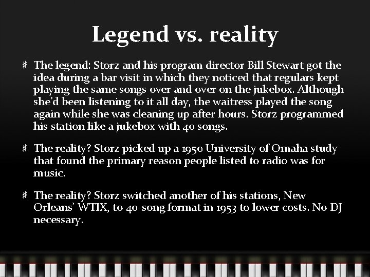 Legend vs. reality The legend: Storz and his program director Bill Stewart got the