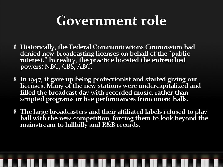 Government role Historically, the Federal Communications Commission had denied new broadcasting licenses on behalf