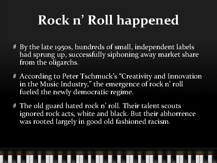 Rock n’ Roll happened By the late 1950 s, hundreds of small, independent labels