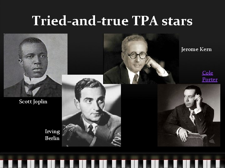 Tried-and-true TPA stars Jerome Kern Cole Porter Scott Joplin Irving Berlin 