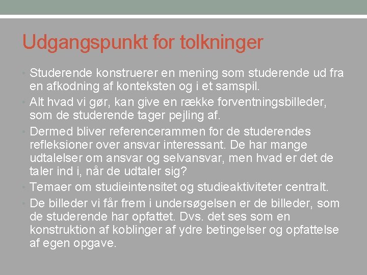 Udgangspunkt for tolkninger • Studerende konstruerer en mening som studerende ud fra en afkodning