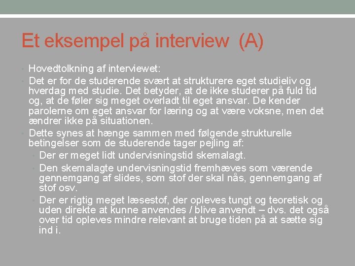 Et eksempel på interview (A) • Hovedtolkning af interviewet: • Det er for de