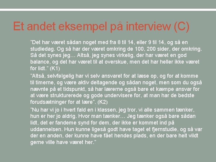 Et andet eksempel på interview (C) • ”Det har været sådan noget med fra