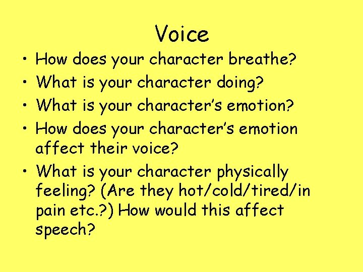  • • Voice How does your character breathe? What is your character doing?