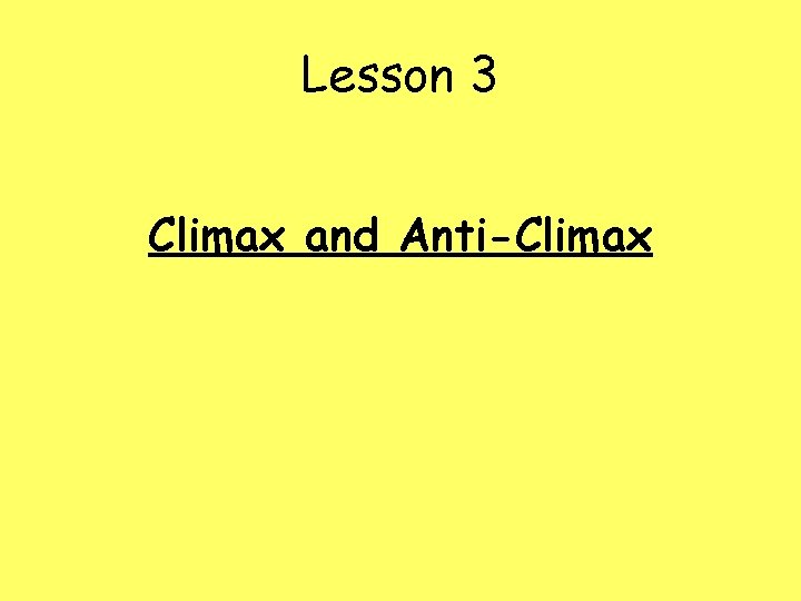 Lesson 3 Climax and Anti-Climax 