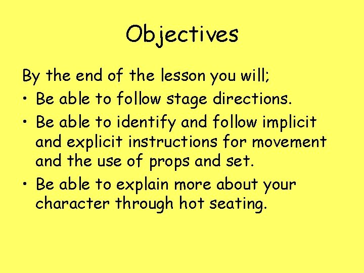 Objectives By the end of the lesson you will; • Be able to follow