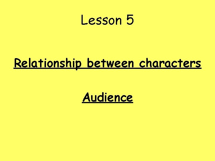 Lesson 5 Relationship between characters Audience 
