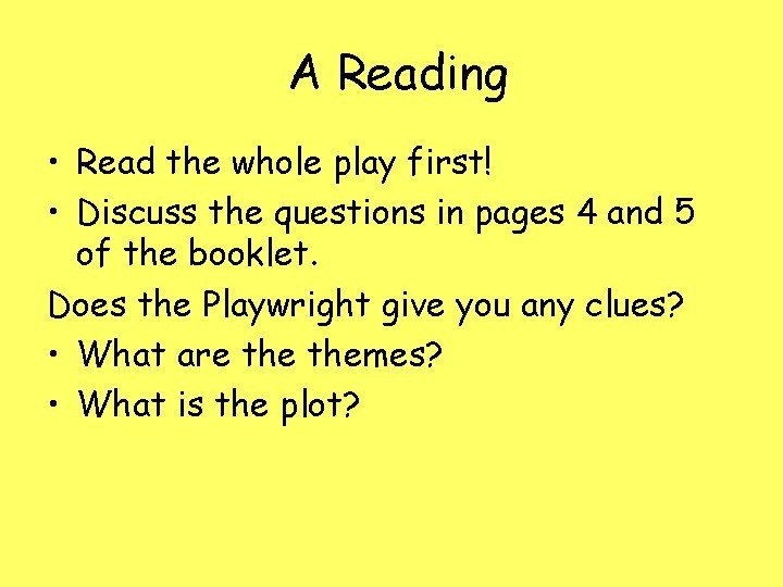 A Reading • Read the whole play first! • Discuss the questions in pages