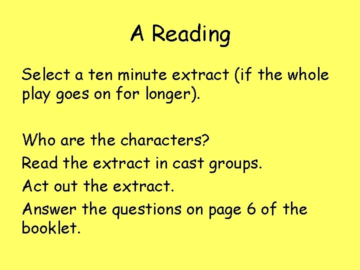 A Reading Select a ten minute extract (if the whole play goes on for