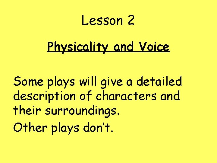 Lesson 2 Physicality and Voice Some plays will give a detailed description of characters
