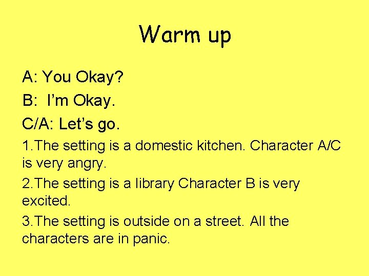 Warm up A: You Okay? B: I’m Okay. C/A: Let’s go. 1. The setting