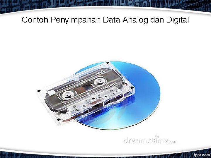 Contoh Penyimpanan Data Analog dan Digital 