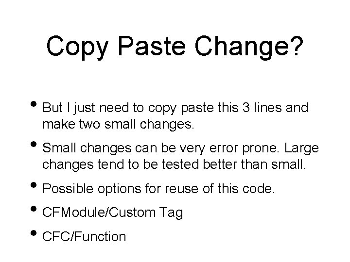 Copy Paste Change? • But I just need to copy paste this 3 lines