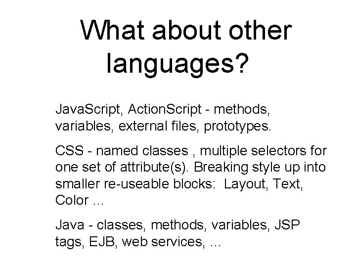 What about other languages? • • • Java. Script, Action. Script - methods, variables,