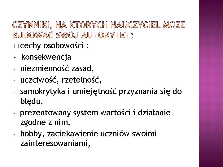 � cechy osobowości : - konsekwencja - niezmienność zasad, - uczciwość, rzetelność, - samokrytyka